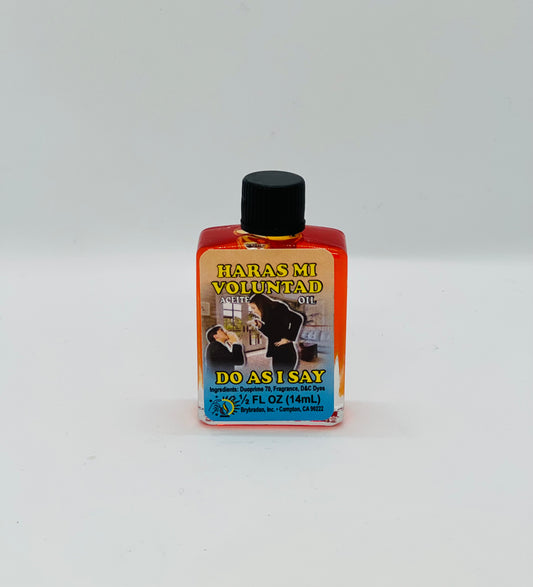 Do As I Say Spiritual Oil/Aceite Espiritual Haras Mi Voluntad